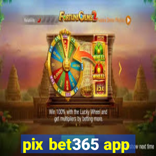 pix bet365 app